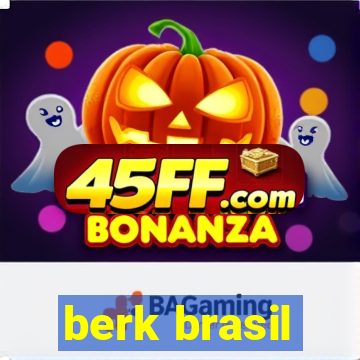 berk brasil